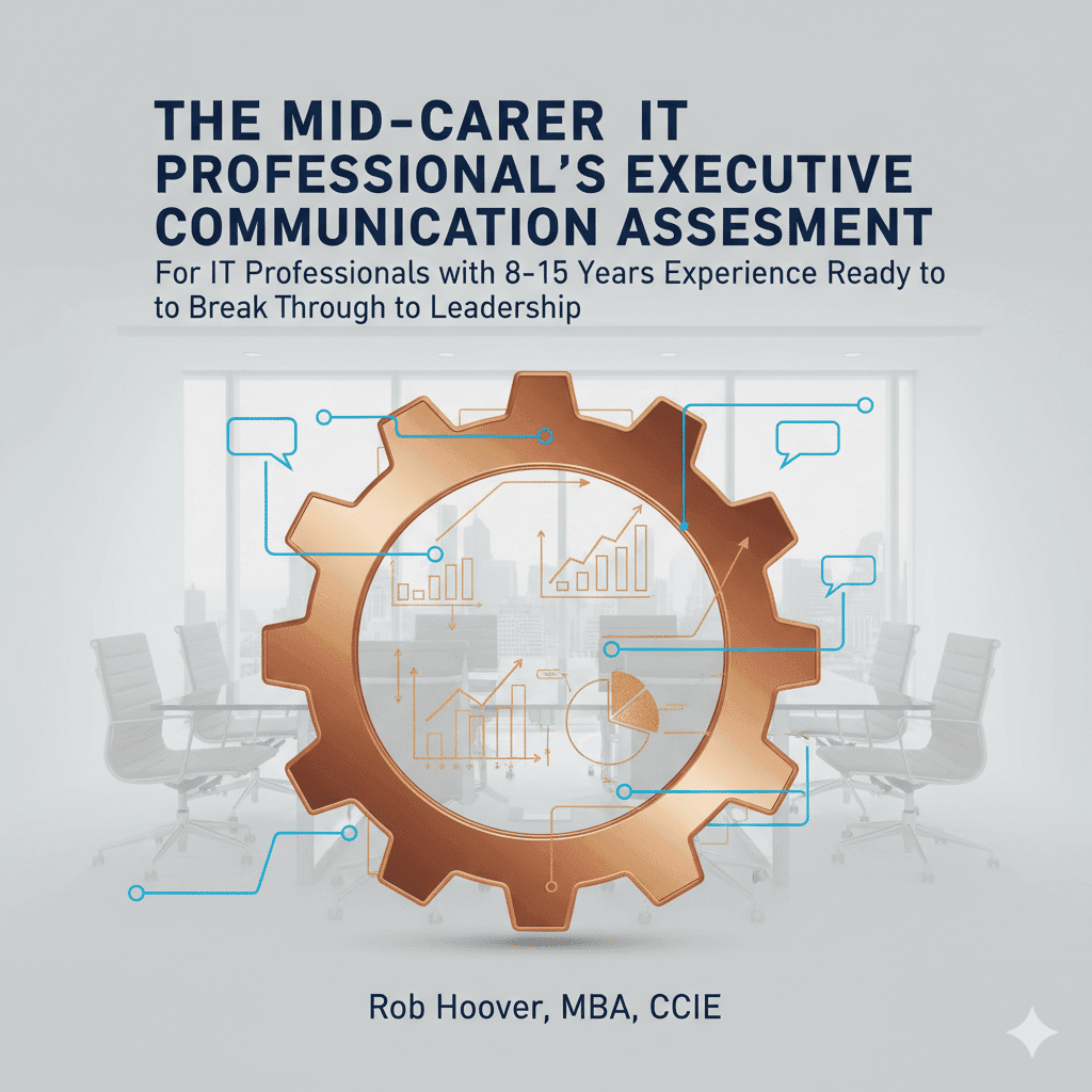 The Mid-Career IT Professionals Executive Communication Assessment - L.E.A.D With P.A.C.E The Mid-Career IT Professionals Executive-Communication Assessment